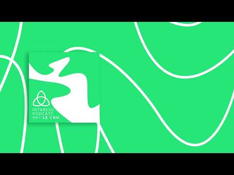 #MinimalHouse | Intaresu Podcast 001 - Le Chu
