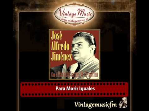Para Morir Iguales - Jose Alfredo Jimenez