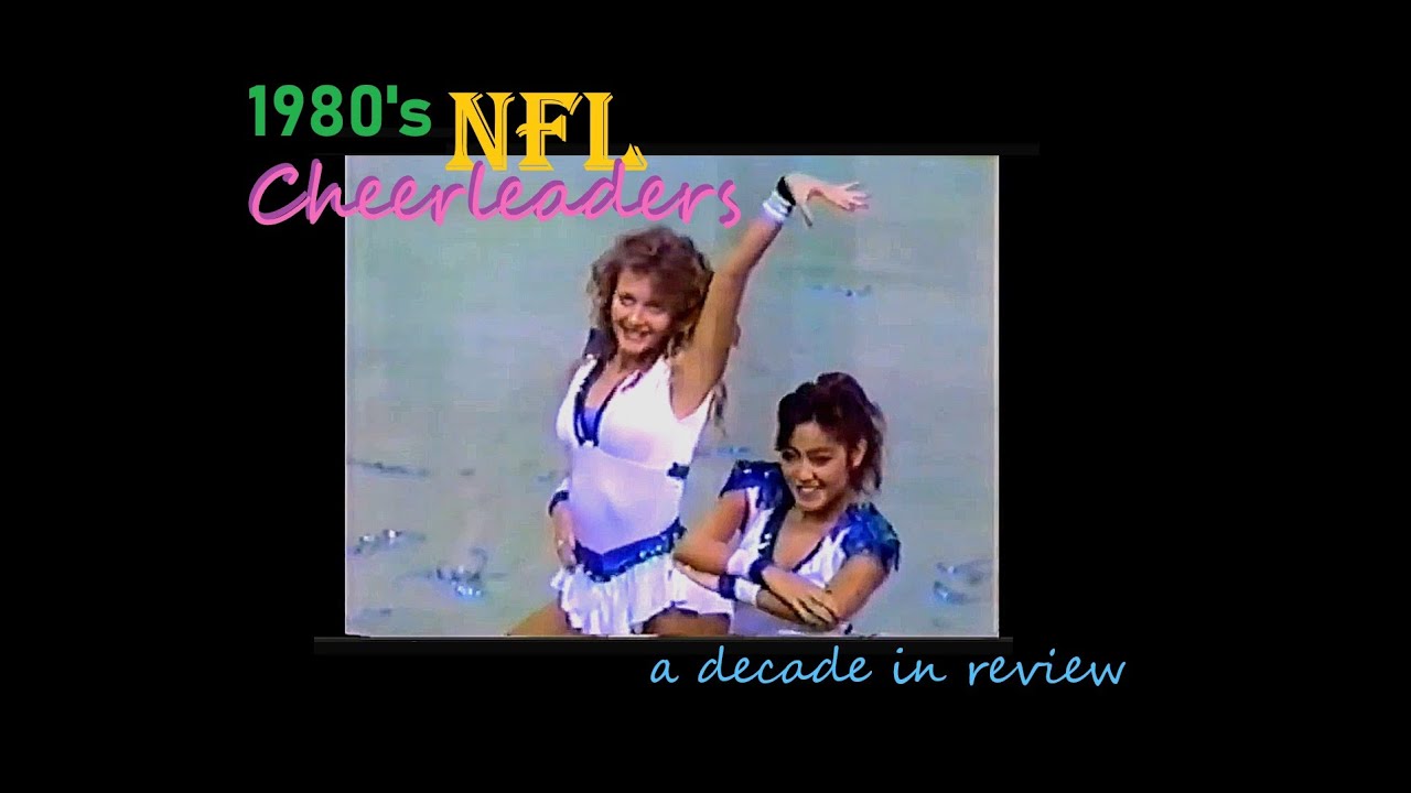 1980's NFL Cheerleaders: a decade in review