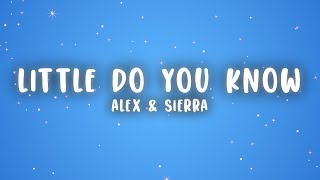 Alex &amp; Sierra - Little Do You Know (Lyrics)