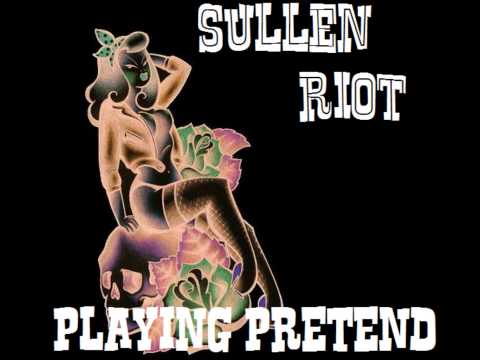 Sullen Riot - Playing Pretend