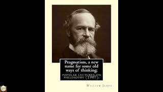 Pragmatism, a new name for some old ways of thinking; popular lectures on philosoph