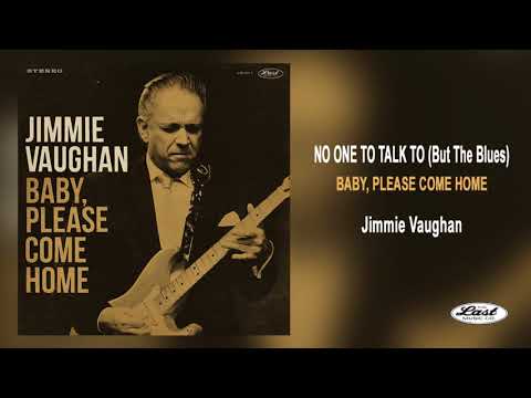 Jimmie Vaughan ~ No One To Talk To (But the Blues) - Baby, Please Come Home