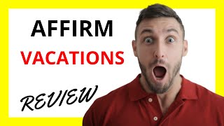🔥 Affirm Vacations Review: Pros and Cons