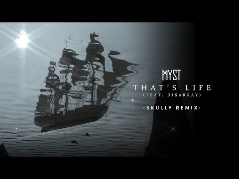 MYST - That's Life (feat. Disarray) (Skully remix)