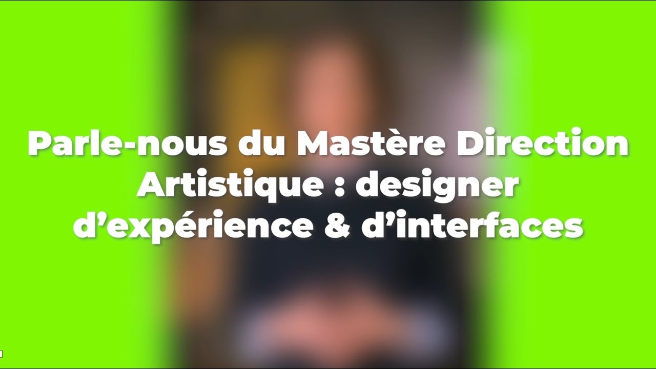 Video presentation Mastere Direction Artistique Designer d'Experience d'interfaces