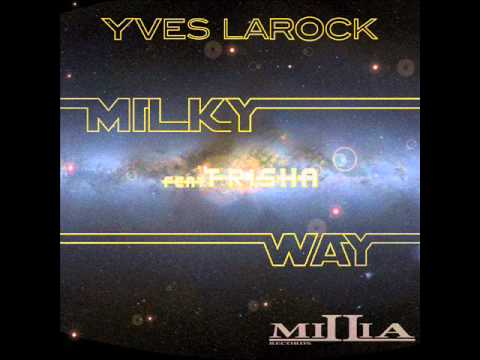 Yves Larock Feat.Trisha - Milky Way (Tony Sylla Remix)