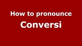 How to pronounce Conversi