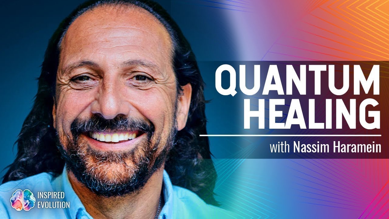 Nassim Haramein on The Quantum Science behind Personal & Global Healing