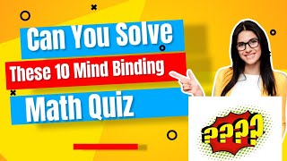 Can You Solve These 10 Mind-Bending Math Quiz Questions #maths #mathquizchallenge