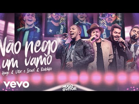 Não Nego Um Vamo (part. Israel & Rodolfo) - Hugo & Vitor