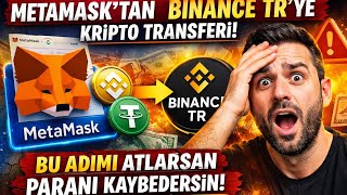 MetaMask’tan Binance TR’ye Kripto Gönderdim! Bu Adımı Atlarsan Paranı Kaybedersi