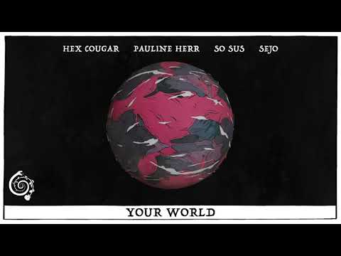 Hex Cougar, Pauline Herr, So Sus & Sejo - Your World