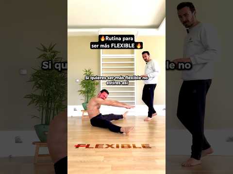 ¿Quieres ser más FLEXIBLE? Prueba esta rutina de ejercicios para ganar flexibilidad 🔥