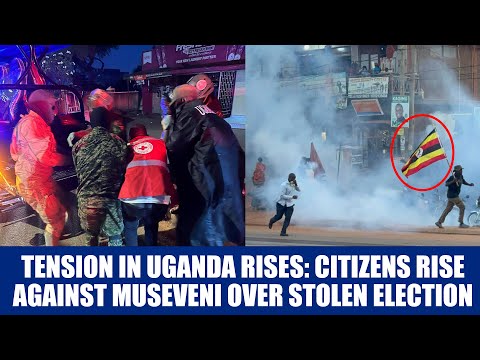 Tension in Uganda rises: Citizens Rise Against Museveni Over Stolen Election - Latest Update.