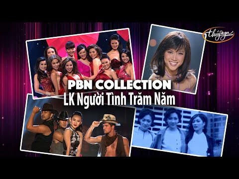PBN Collection | LK Người Tình Trăm Năm