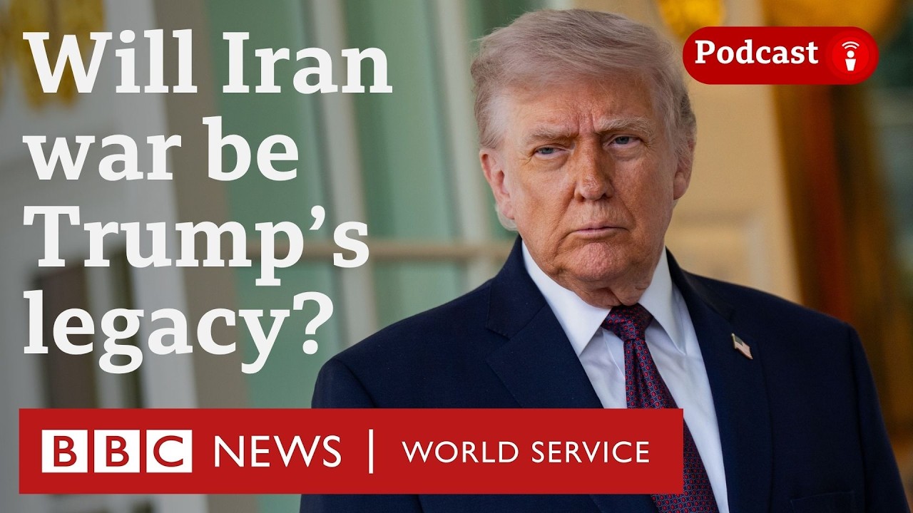 Will the Iran war define Trump's legacy? - The President's Path podcast, BBC World Service