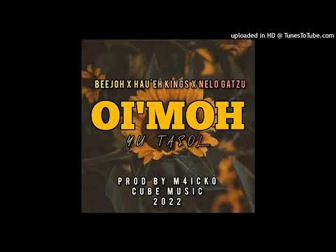 Oi'Moh (Yu Tasol) - Nelo Gatzu Ft. Beejoh & Hau'e Kings | 2022