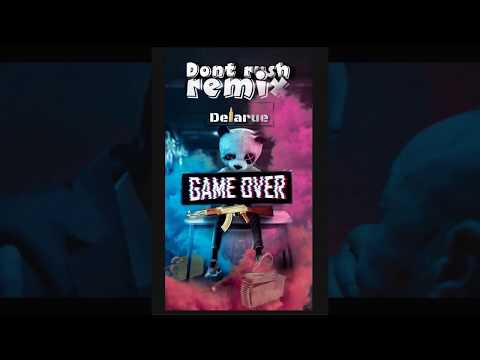 DELARUE - DONT RUSH REMIX