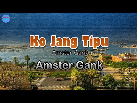 Ko Jang Tipu - Amster Gank (lirik Lagu) | Lagu Papua,  ~ kalo memang suka saya