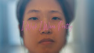 I Wish I Were Pretty (Official Trailer)