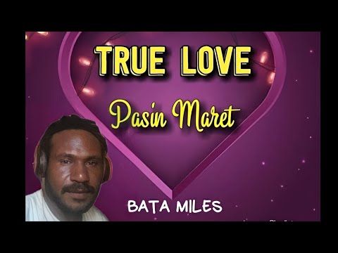04. Bata Miles - True Love Pasin Maret [Vol.5](2022)[Tomio Pinango]@tomiostudio_ #wirumusic