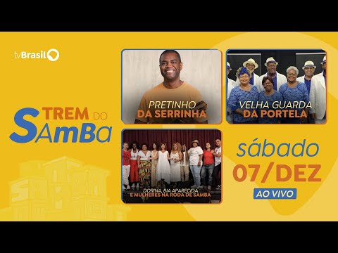 TREM DO SAMBA | PRETINHO DA SERRINHA, VELHA GUARDA DA PORTELA, DORINA E BIA APARECIDA