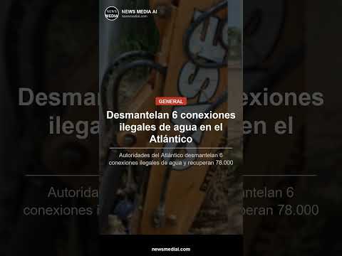 Desmantelan 6 conexiones ilegales de agua en el Atlántico #Shorts