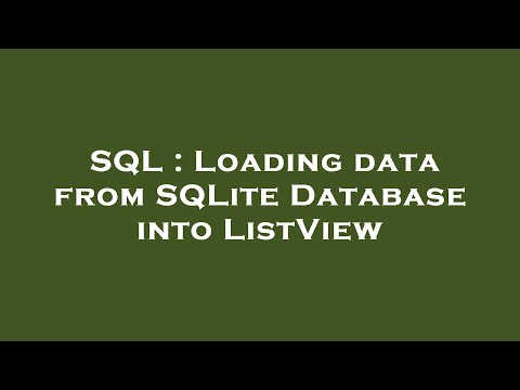 SQL : Loading data from SQLite Database into ListView