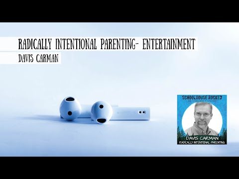 Radically Intentional Parenting  Entertainment - Davis Carman