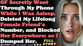 GF went through my phone while I was asleep, deleted my lifelong female friend’s number...