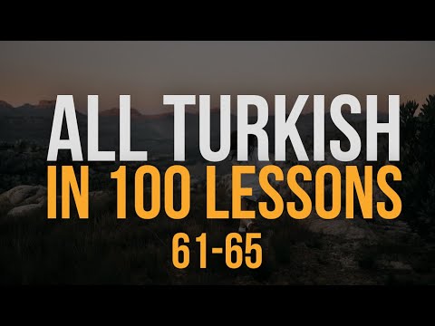 All Turkish in 100 Lessons. Learn Turkish. Most important Turkish phrases and words. Lesson 61-65