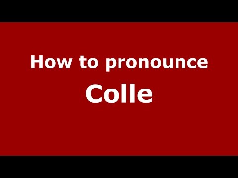 How to pronounce Colle