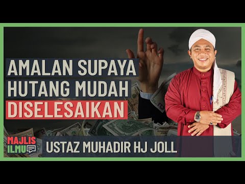 Ustaz Muhadir Hj Joll - Amalan Supaya Hutang Mudah Diselesaikan