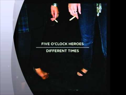 Five O'Clock Heroes  - I Need You Around (Album Version)