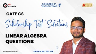 Scholarship Test Solutions - Linear Algebra Questions | GATE CS 2026 | Sachin Mittal Sir