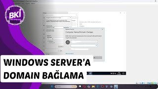 Windows Server'a nasıl domain bağlarız? (Görselli anlatım)