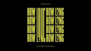 Charlie Puth - How Long (EDX&#39;s Dubai Skyline Remix) [Official Audio]