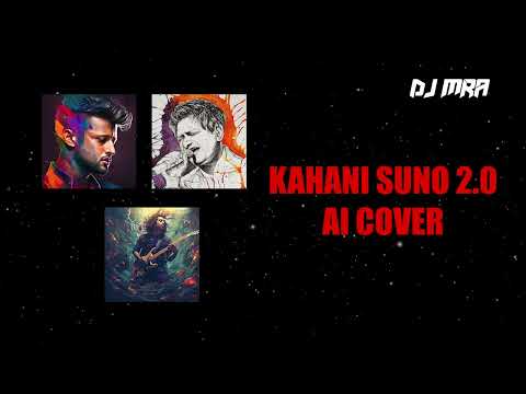 KAHANI SUNO 2.0 | Atif AI | Jubin AI | KK AI | Yasser Desai | Kaifi Khalil | DJ MRA | AI Cover