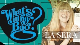 La Sera - What&#39;s In My Bag?