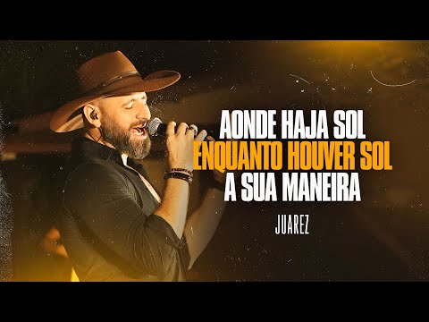 Forrozão do Juara - Aonde Haja Sol / Enquanto Houver Sol /A Sua Maneira