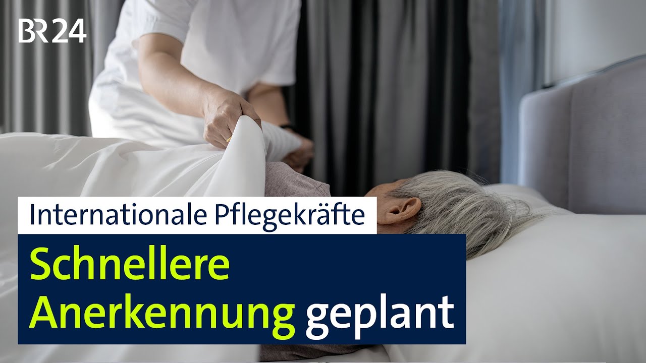 Internationale Pflegekräfte: Schnellere Anerkennung geplant | BR24