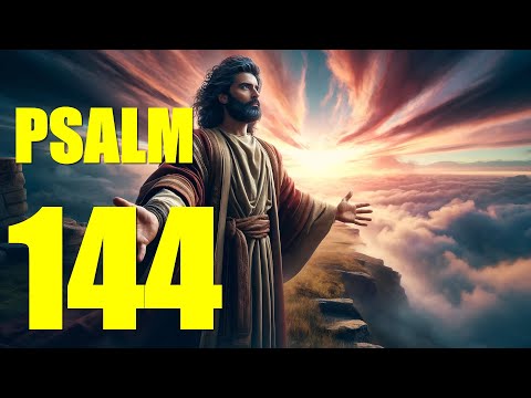 Psalm 144 Reading:  My Rock and My Fortress (KJV)