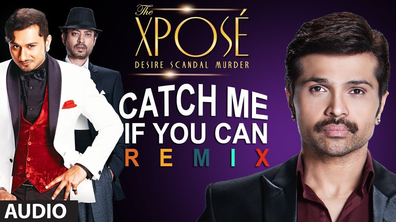 Catch Me If You Can (Remix) Lyrics | The Xpose | Himesh Reshammiya, Mohit Chauhan, Shubhangi Tiwari, Mika Singh, Neeti Mohan, Shalmali Kholgade | Himesh Reshammiya