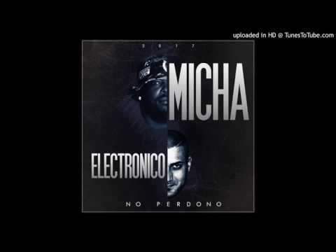 El Micha Ft Electronico   No perdono official audio 2016