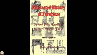 Illustrated History of Furniture: From the Earliest to the Present Time