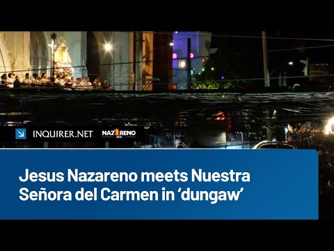Nazareno 2026: Jesus Nazareno meets Nuestra Señora del Carmen in ‘dungaw’