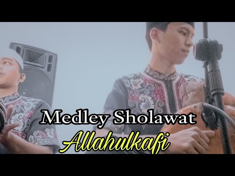 Sholawat Medley Terbaru - Allohulkafi Feat || kh ahmad maulana Jamaluddin al busyiri