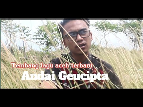 Tembang lagu aceh terbaru (ANDAI GEUCIPTA) COVER dan liRIK,,, Andi Jr, (Official musik video)