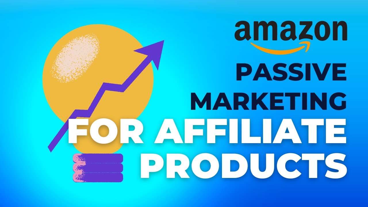 Thumbnail for Passive Marketing Strategies for Affiliate Products